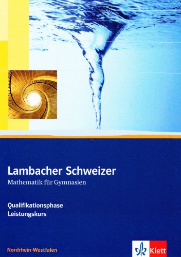 Lambacher Schweizer - Ausgabe Nordrhein-Westfalen - Neubearbeitung / Schülerbuch Qualifikationsphase - Leistungskurs/Grundkurs mit CD-ROM
